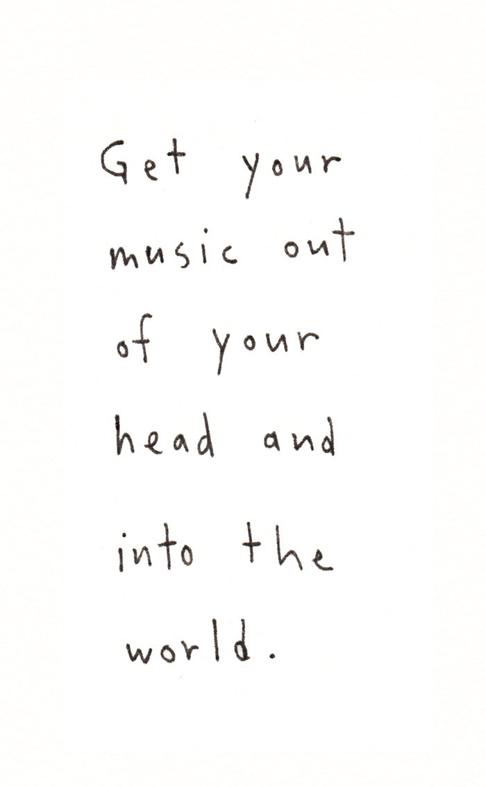 Get your music out of your head and into the world - Art Print