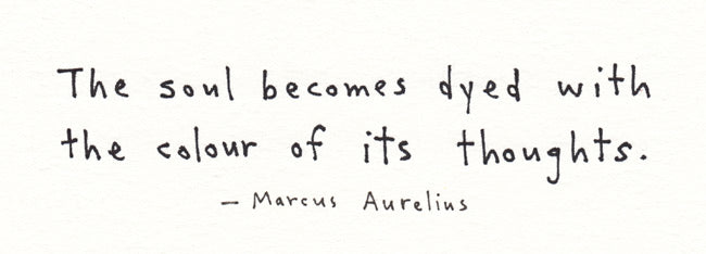 the soul becomes dyed with the colour of its thoughts - Art Print
