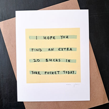 I hope you find an extra 20 bucks - Art Print