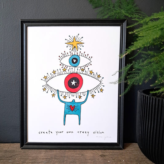 create your own crazy vision - Art Print