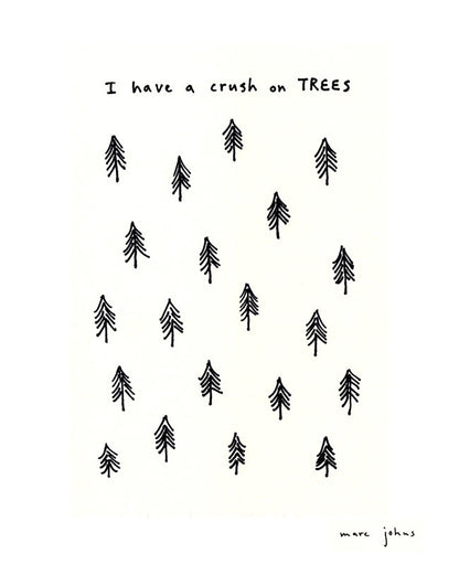 I have a crush on trees - Art Print