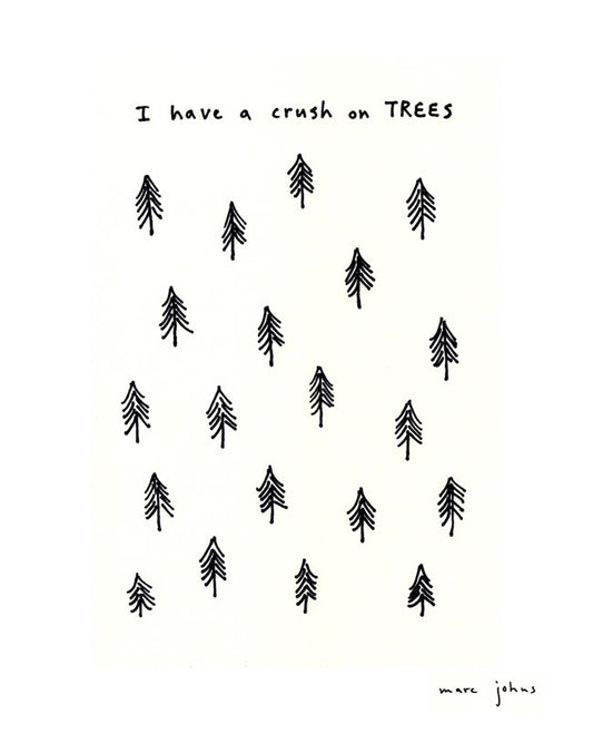 I have a crush on trees - Art Print