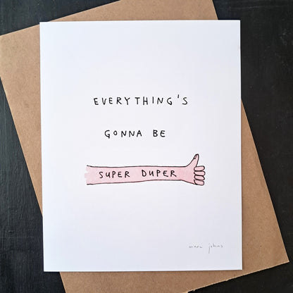 everything's gonna be super duper - Art Print