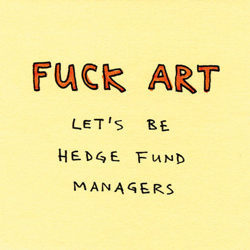 fuck art, let's be hedge fund managers - Art Print