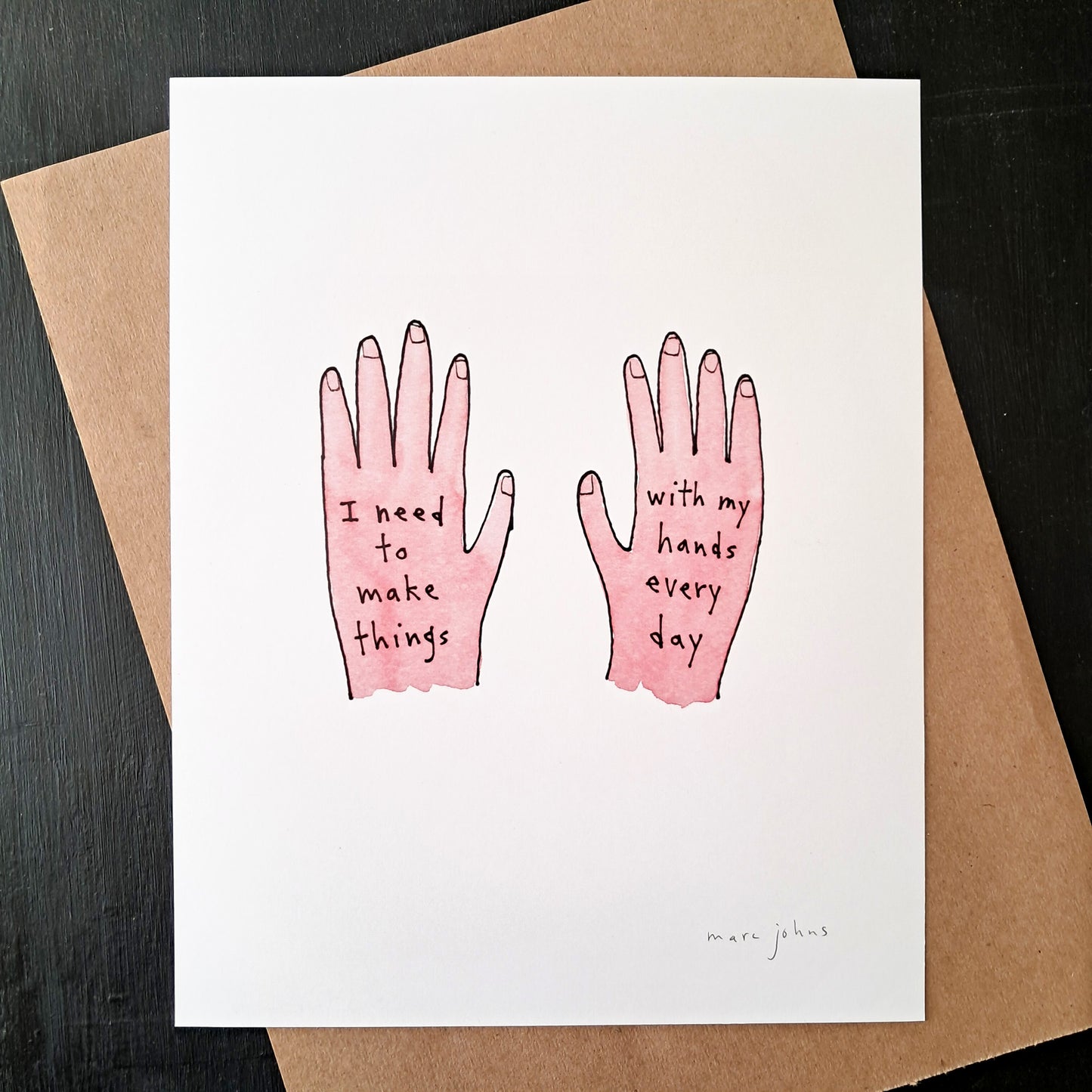 I need to make things with my hands every day - Art Print