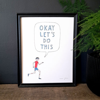okay let's do this - Art Print