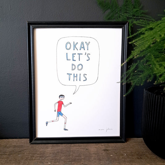 okay let's do this - Art Print