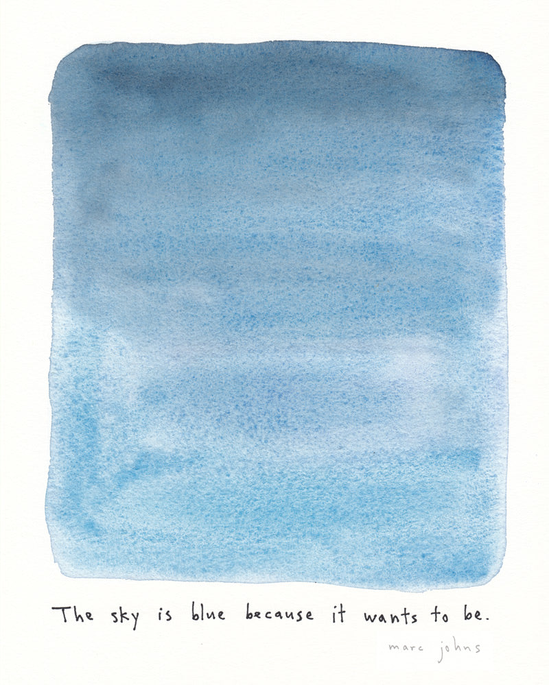 the sky is blue because it wants to be - Art Print