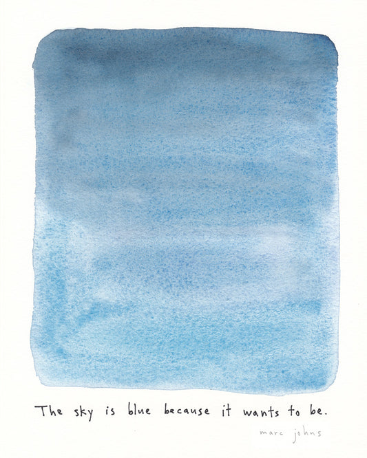 the sky is blue because it wants to be - Art Print