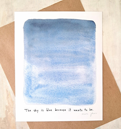 the sky is blue because it wants to be - Art Print