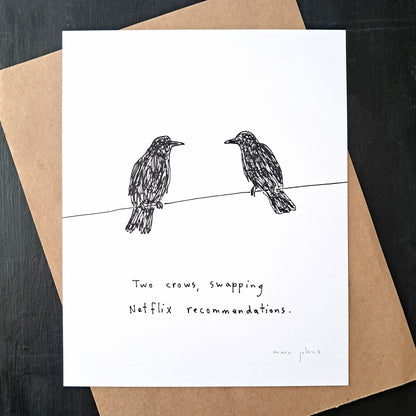 Two crows, swapping Netflix recommendations - Art Print